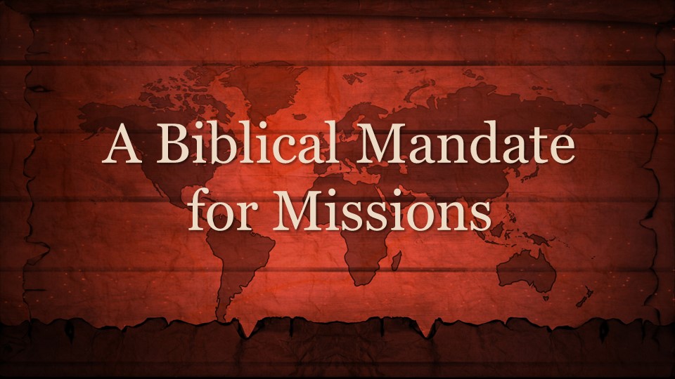 /images/r/3-3-24-a-biblical-mandate-for-missions/960x540/3-3-24-a-biblical-mandate-for-missions.jpg