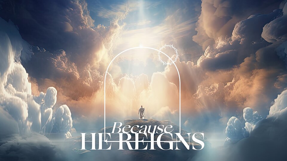 /images/r/because-he-reigns-sermon-series/960x540g102-0-1830-972/because-he-reigns-sermon-series.jpg