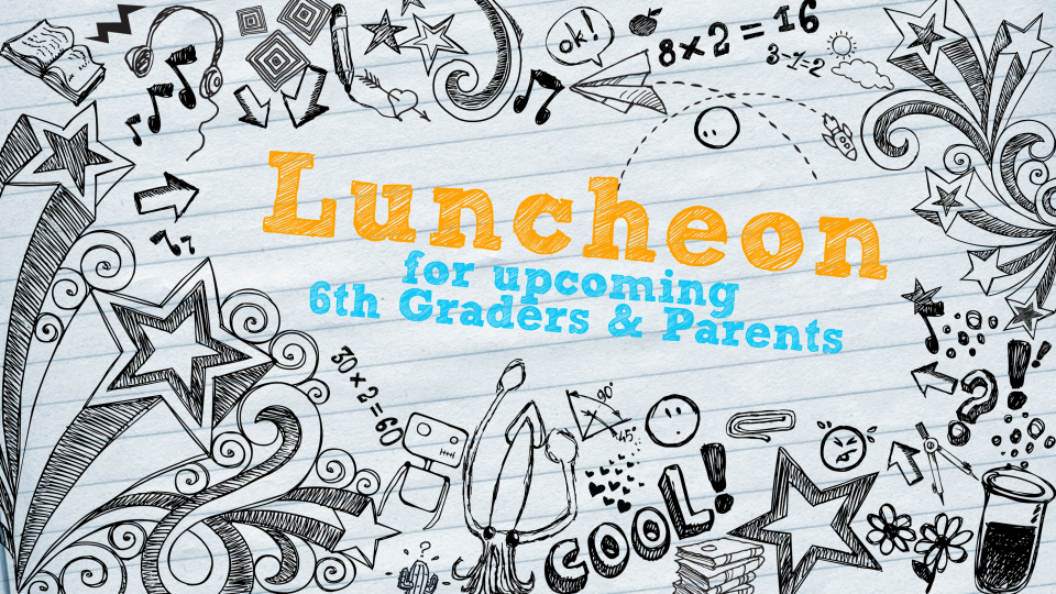 /images/r/upcoming-6th-graders-luncheon/c960x540g1-0-2799-1575/upcoming-6th-graders-luncheon.jpg