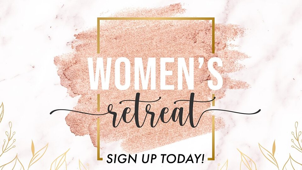/images/r/women-s-retreat-sign-up-today/c960x540g119-59-1143-635/women-s-retreat-sign-up-today.jpg